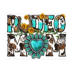 Rodeo mom png sublimation design download, Mother's Day png, western mom png, mom life png, western rodeo png, sublimate designs download