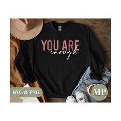 You're Enough | Positive/Self-Love/Motivational SVG & PNG