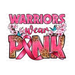 Warriors wear pink png sublimation design download, Breast Cancer png, Cancer Awareness png, Cancer ribbon png, sublimate designs download