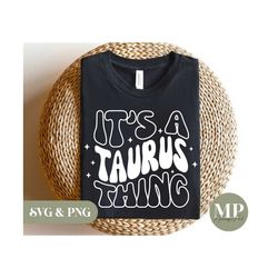 It's A Taurus Thing | Funny Taurus SVG & PNG