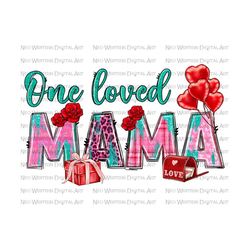 One loved mama png sublimation design, Valentine's Day png, Mama Valentine png, western mama png, sublimate designs download