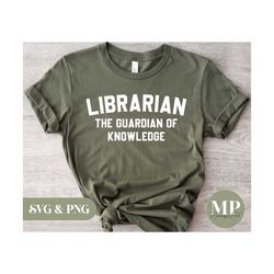 Librarian - The Guardian Of Knowledge | Funny Librarian SVG & PNG