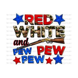 Red white and pew pew pew png sublimation design download, 4th of July png, Independence Day png, American flag png, sublimate download