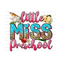 Little miss preschool png sublimation design download, back to school png, before school png, preschool png, sublimate designs download