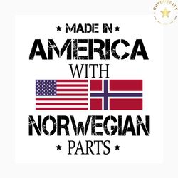 Made in america with norwegian parts svg, independence day svg, 4th of july svg, norwegian parts svg, patriotic svg, ame