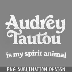 Audrey Tautou Is My Spirit Animal Faded Style Retro Typography PNG Download