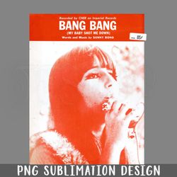Bang Bang My Baby Shot Me Down vintag PNG Download