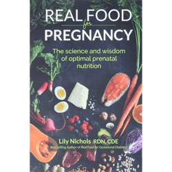 Real Food for Pregnancy: The Science and Wisdom of Optimal Prenatal Nutrition PDF download, PDF book, PDF Ebook, E-book