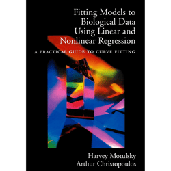 Fitting Models to Biological Data Using Linear and Nonlinear Regression: A Practical Guide to Curve Fitting 1st Edition