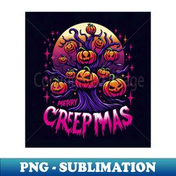 Merry Creepmas - High-Resolution PNG Sublimation File - Boost Your Success with this Inspirational PNG Download