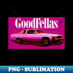 goodfellas - PNG Sublimation Digital Download - Bold & Eye-catching