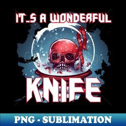 Its a Wonderful KNIFE - High-Quality PNG Sublimation Download - Unlock Vibrant Sublimation Designs