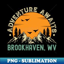 Brookhaven West Virginia - Adventure Awaits - Brookhaven WV Vintage Sunset - Trendy Sublimation Digital Download - Perfect for Sublimation Art