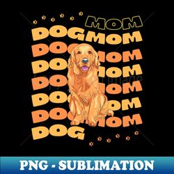 Golden Retriever  Dog Mom Show off your love for your furry companion with this cute - Exclusive Sublimation Digital File - Vibrant and Eye-Catching Typography