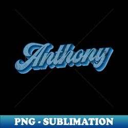Anthony - Premium PNG Sublimation File - Fashionable and Fearless