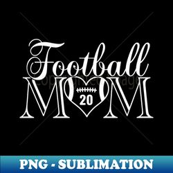 Classic Football Mom 20 Thats My Boy Football Jersey Number 20 - PNG Transparent Sublimation File - Instantly Transform Your Sublimation Projects