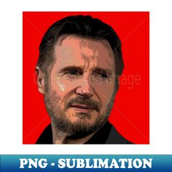 liam neeson - Modern Sublimation PNG File - Unleash Your Inner Rebellion
