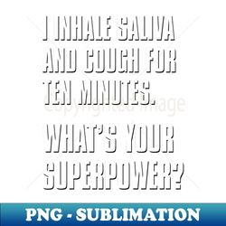 Whats Your Superpower Cough - PNG Transparent Sublimation File - Defying the Norms