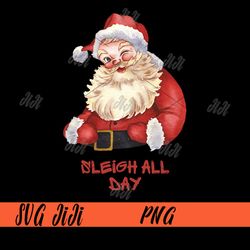 Funny Santa Christmas PNG, Sleigh All Day PNG