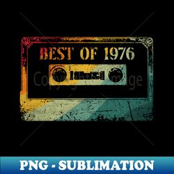 Best of 1976 Retro Cassette Tape 70s Birthday Design - Sublimation-Ready PNG File - Fashionable and Fearless