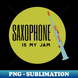 Soprano Saxophone is My Jam - High-Resolution PNG Sublimation File - Create with Confidence