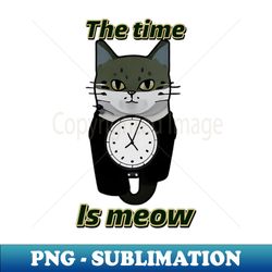 The Time is Meow - Signature Sublimation PNG File - Perfect for Sublimation Mastery