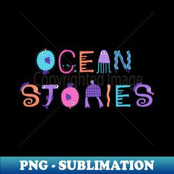 Ocean stories - Stylish Sublimation Digital Download - Fashionable and Fearless