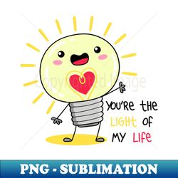The light of my life - Professional Sublimation Digital Download - Transform Your Sublimation Creations