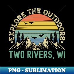 Two Rivers Wisconsin - Explore The Outdoors - Two Rivers WI Colorful Vintage Sunset - Sublimation-Ready PNG File - Stunning Sublimation Graphics