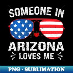 Someone in Arizona Loves Me Travel Cool State American Flag Sunglasses - Elegant Sublimation PNG Download - Boost Your Success with this Inspirational PNG Download