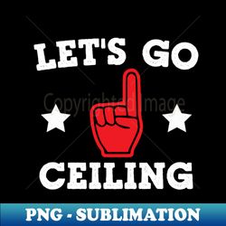 Lets Go Ceiling Lazy Ceiling Fan Costume Funny Humor Sarcastic Saying Quote Pun - Artistic Sublimation Digital File - Bring Your Designs to Life