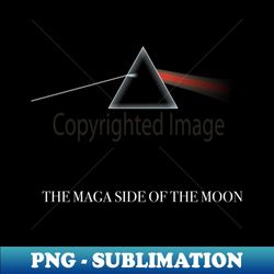 The Maga Side of the Moon - High-Quality PNG Sublimation Download - Unlock Vibrant Sublimation Designs
