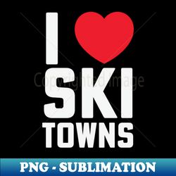 I Heart Ski Towns Park City Lake Placid Jackson Hole - Exclusive PNG Sublimation Download - Perfect for Sublimation Art