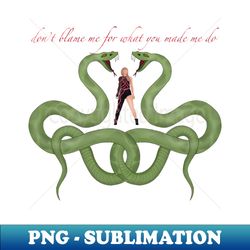dont blame me for what you made me do - png sublimation digital download - revolutionize your designs