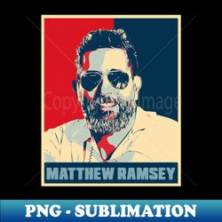 Matthew Ramsey Hope Pop Art - PNG Transparent Sublimation File - Create with Confidence