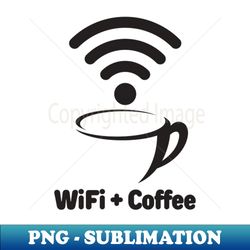 Wi-Fi and Coffee - Exclusive PNG Sublimation Download - Defying the Norms