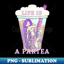 Life is a partea cute mermaid boba - Sublimation-Ready PNG File - Fashionable and Fearless