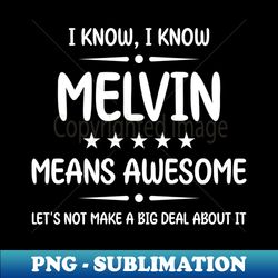Best Melvin Ever Awesome Melvin Name Personalized Birthday Gift - Retro PNG Sublimation Digital Download - Unleash Your Creativity
