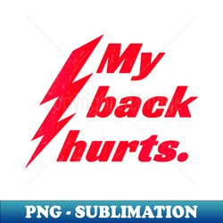 My Back Hurts Lightning Bolt - Retro PNG Sublimation Digital Download - Bring Your Designs to Life