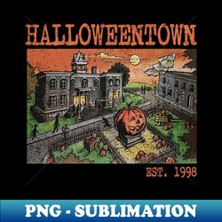 Halloweentown Est 1998 - Halloweentown University - Modern Sublimation PNG File - Create with Confidence