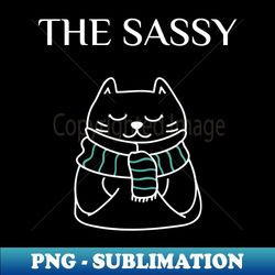 funny matching family cat design the sassy - Decorative Sublimation PNG File - Transform Your Sublimation Creations