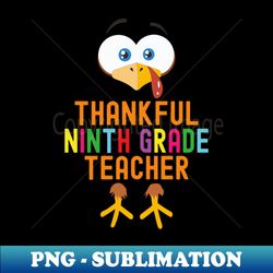 Thankful 9th Grade Teacher - Instant PNG Sublimation Download - Unleash Your Creativity
