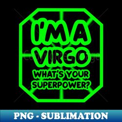Im a virgo whats your superpower - Instant PNG Sublimation Download - Unlock Vibrant Sublimation Designs