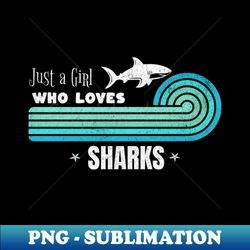 Just A Girl Who Loves Sharks - Instant PNG Sublimation Download - Transform Your Sublimation Creations