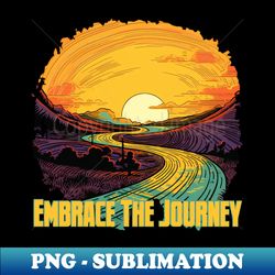 embrace the journey - vintage sublimation png download - capture imagination with every detail