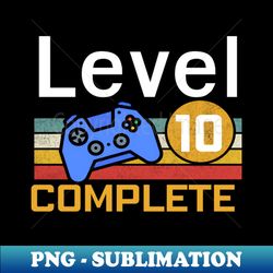 Level 10 Complete - Decorative Sublimation PNG File - Transform Your Sublimation Creations