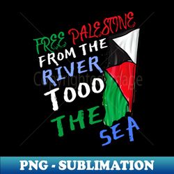 Free Palestine From the river to the sea - High-Quality PNG Sublimation Download - Fashionable and Fearless