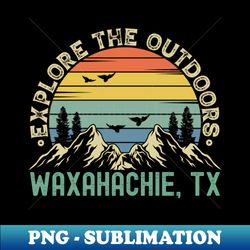 waxahachie texas - explore the outdoors - waxahachie tx colorful vintage sunset - png transparent sublimation file - unleash your creativity