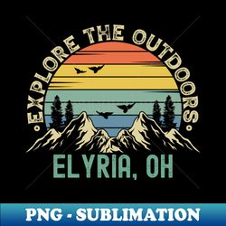 Elyria Ohio - Explore The Outdoors - Elyria OH Colorful Vintage Sunset - Artistic Sublimation Digital File - Boost Your Success with this Inspirational PNG Download