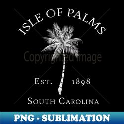 Isle of Palms Established 1898 Vintage Palmetto - Instant Sublimation Digital Download - Enhance Your Apparel with Stunning Detail